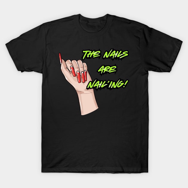 The Nails are Nail’ing! (Lime Letters) T-Shirt by T3N Designs